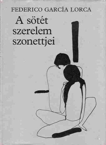 Federico García Lorca - A sötét szerelem szonettjei