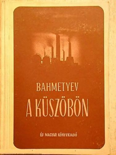 Bahmetyev - A kszbn