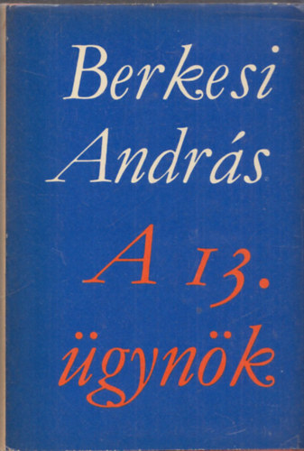 Berkesi Andrs - A 13. gynk (dediklt)