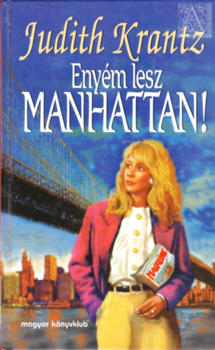 Judith Krantz - Eny�m lesz Manhattan!