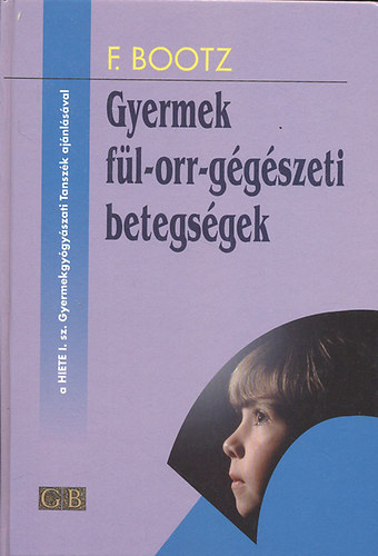 Friedrich Bootz - Gyermek f�l-orr-g�g�szeti betegs�gek