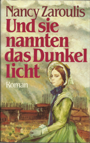 Nancy Zaroulis - Und sie nannten das Dunkel licht