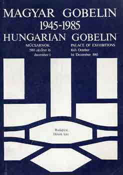 Magyar gobelin 1945-1985 M�csarnok 1985. (hungarian gobelin)
