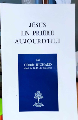Claude Richard - Jsus en Prire Aujourd'hui (Jzus ma imdkozik)