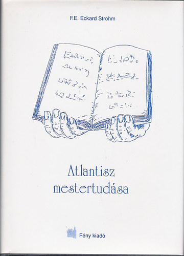 F.E. Eckard Strohm - Atlantisz mestertudsa