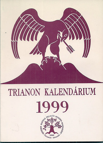 Kiss Dnes  (szerk.) - Trianon kalendrium 1999