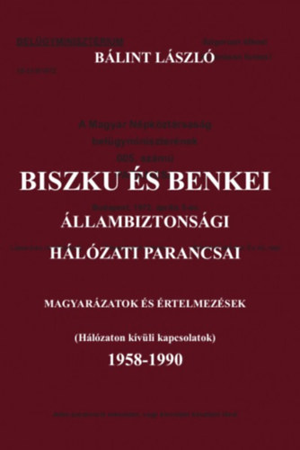 B�lint L�szl� - Biszku �s Benkei �llambiztons�gi h�l�zati parancsai