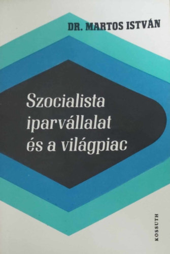 Dr. Martos Istvn - Szocialista iparvllalat s a vilgpiac