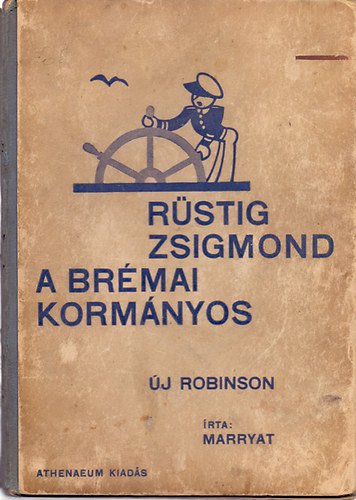 Marryat kapitny - Rstig Zsigmond a brmai kormnyos (Uj Robinson)