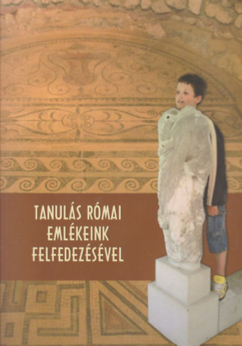 Tanuls rmai emlkeink felfedezsvel