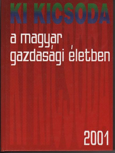dr.Kupa Mihly szerk. - Ki kicsoda a magyar gazdasgi letben 2001