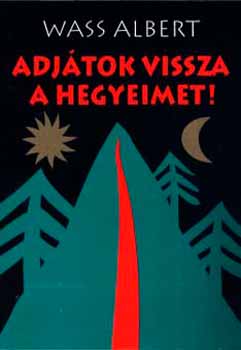 Wass Albert - Adj�tok vissza a hegyeimet!