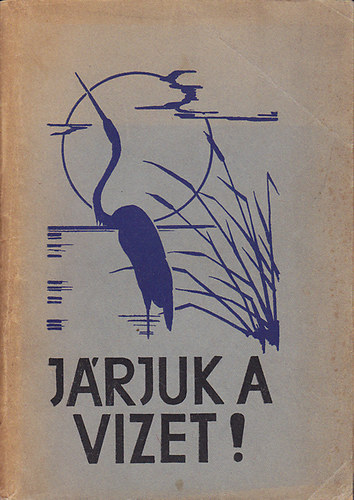 Jrjuk a vizet!  (A vzisport s vzilet knyve)- Magyar Cserksz Szvetsg