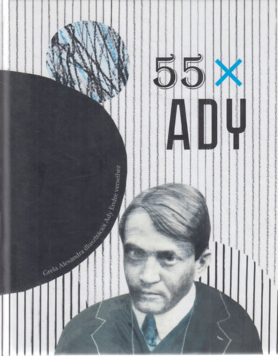 Grela Alexandra Ady Endre - 55 X Ady (Grela Alexandra illusztrációi Ady Endre verseihez)