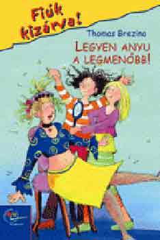 Thomas Brezina - Legyen anyu a legmenőbb!