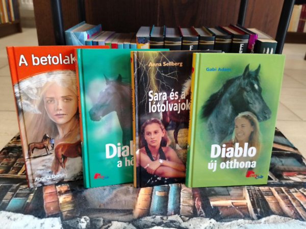 Anna Sellberg, Angela Dorsey Gabi Adam - K�NYVMENT� AJ�NLAT, 4 db Pony club: A betolakod�+ Sara �s a l�tolvajok+ Diablo, a h�s+ Diablo �j otthona