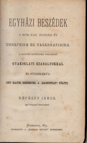 Rpssy Jnos - Egyhzi beszdek a rm. kat. egyhzi v nnepeire s vasrnapjaira a sznoki eladsra vonatkoz gyakorlati szablyokkal