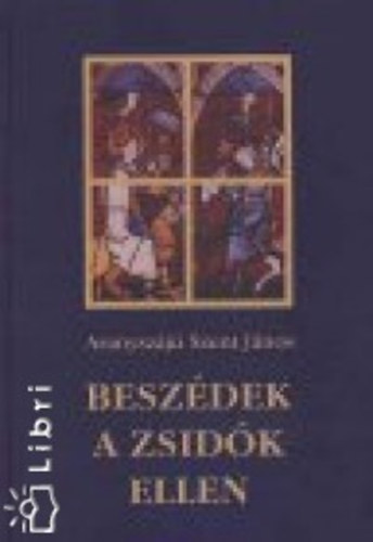 Aranyszj Szent Jnos (Vattamny Gy. ; Ivnyi G.) - Beszdek a zsidk ellen
