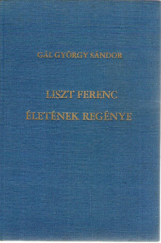Gl Gyrgy Sndor - Liszt Ferenc letnek regnye