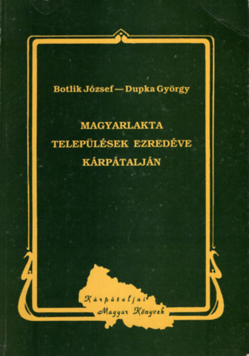 Botlik Jzsef-Dupka Gyrgy - Magyarlakta teleplsek ezredve Krptaljn