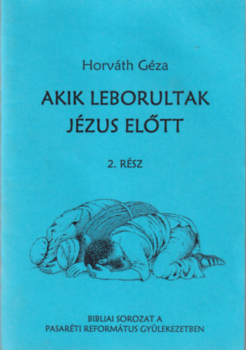 Horvth Gza - Akik leborultak Jzus eltt 2. rsz