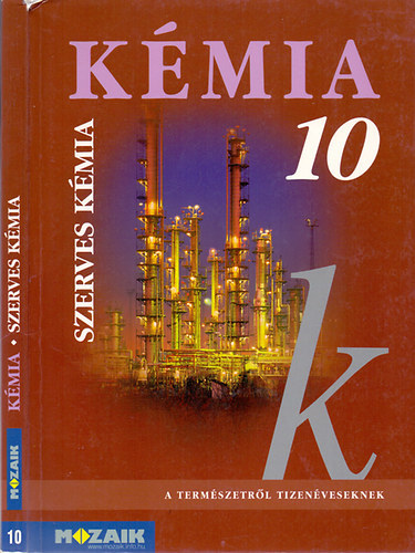 Dr Siposné-Horváth B.-Péntek Lászlóné - Kémia 10. Szerves kémiai ismeretek. MS-2620 Tankönyv
