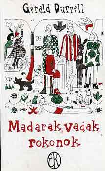 Gerald Durrell - Madarak, vadak, rokonok