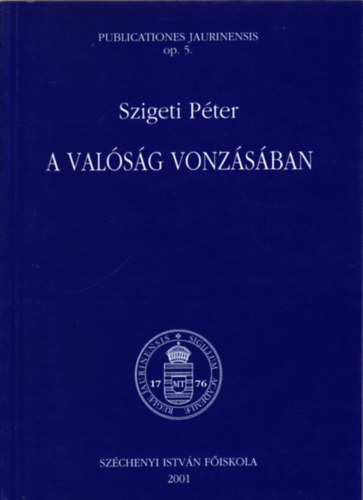 Szigeti Pter - A valsg vonzsban (Jogelmleti s politikaelmleti tanulmnyok)