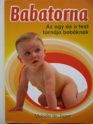 Melodie de Jager - Babatorna - Az agy és a test tornája babáknak