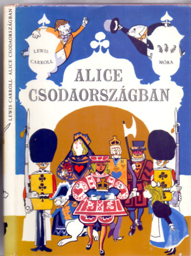 Lewis Carroll - Alice Csodaorsz�gban (M�sodik kiad�s - Szecsk� Tam�s rajzaival)