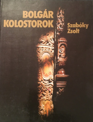Szabky Zsolt - Bolgr kolostorok