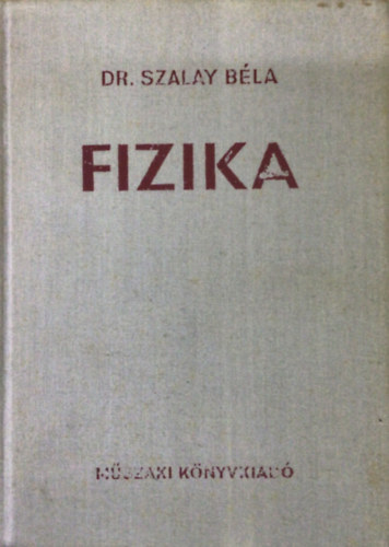 Szalay Bla Dr. - Fizika