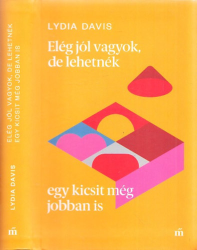 Lydia Davis - Elg jl vagyok, de lehetnk egy kicsit mg jobban is