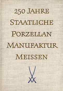 250 jahre staatliche porzellan manufaktur Meissen