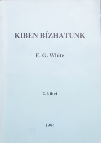 E. G. White - Kiben b�zhatunk? - 2. k�tet