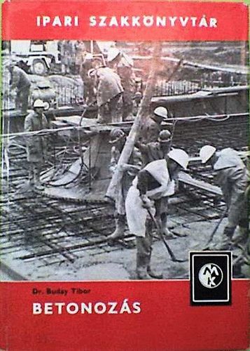 Buday Tibor dr. - Betonoz�s (Ipari szakk�nyvt�r)