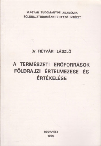 Rtvri Lszl dr. - A termszeti erforrsok fldrajzi rtelmezse s rtkelse