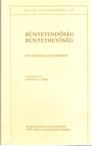 Wiener A. Imre - Bntetendsg, bntethetsg (Bntetjogi tanulmnyok)- Jog s jogtudomny 13.