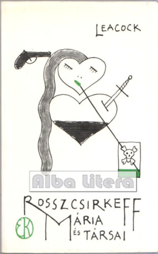 Stephen Leacock - Rosszcsirkeff Mria s trsai