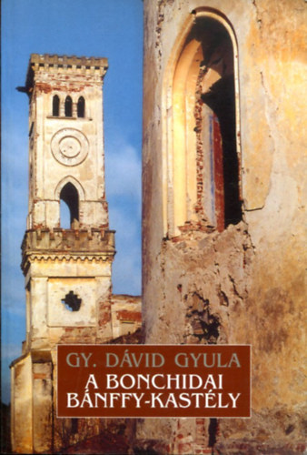 Dávid Gyula - Adalékok a bonchidai Bánffy-kastély építéstörténetéhez