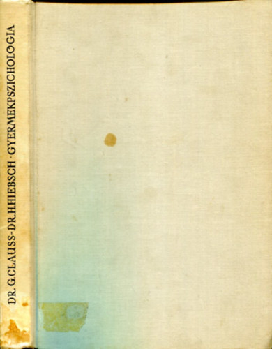 Dr. Dr. Hans Hiebsch, Horv�th Henrik  G�nter Clauss (ford.), Juh�sz Ferenc (lektor) - Gyermekpszichol�gia - A pszichol�gia t�rgya �s munkam�dszere, szem�lyis�gl�lektan alapjai, A gyermeki fejl�d�s form�ja �s saj�toss�ga