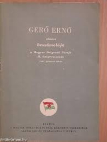 Ger� Ern� elvt�rs besz�mol�ja ( A Magyar Dolgoz�k P�rtja II. kongresszus�n 1931.febru�r 28-�n )