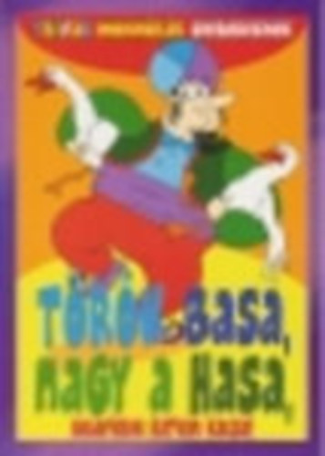 Török basa, nagy a hasa... Tréfás mondókák gyerekeknek