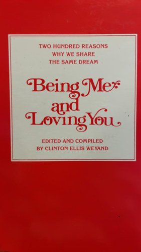 Clinton Ellis Weyand - Being me and loving you - Two hundred reasons why we share the same dream (Lenni s szeretni tged - Ktszz ok, amirt ugyanaz az lmunk)