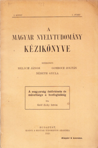Melich J�nos  (szerk.); Gombocz Zolt�n (szerk.); N�meth Gyula (szerk.) - A magyars�g �st�rt�nete �s m�velts�ge a honfoglal�sig I.kiad�s (A magyar nyelvtudom�ny k�zik�nyve I. k�tet, 5. f�zet)