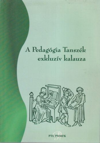 Cseh Judit - A Pedaggia Tanszk exkluzv kalauza -Tjkoztat adatokkal, informcikkal, dokumentumokkal 2002