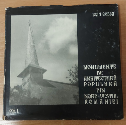 Ioan Godea - Monumente de arhitectur popular din nord-vestul Romniei. Vol. I. (Biserici de lemn din zona Barcu-Crasna)
