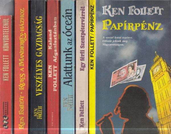 Ken Follett - 7 db. krimi (Pap�rp�nz + Egy f�rfi Szentp�terv�rr�l + Alattunk az �ce�n + Kaland Afganiszt�nban + Vesz�lyes gazdags�g + Kulcs a Manderley-h�zhoz + K�ny�rtelen�l)