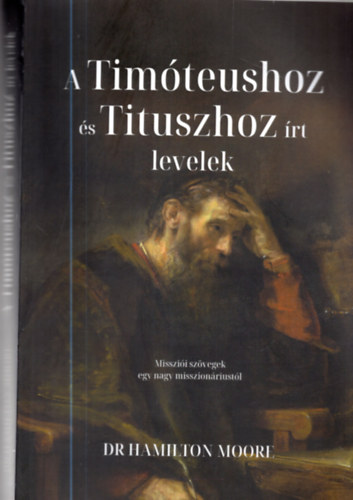 Dr. Hamilton Moore Gnczi Gza ford. - A Timteushoz s Tituszhoz rt levelek