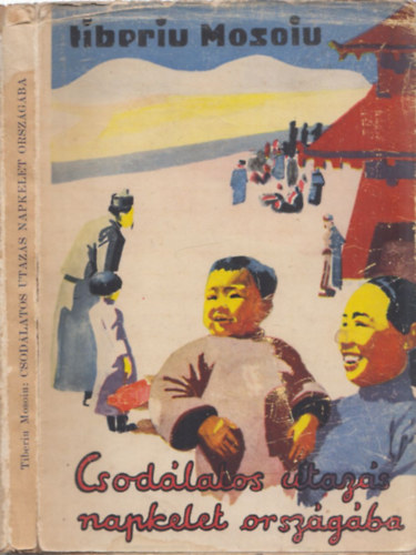 Tiberiu Mosoiu - Csod�latos utaz�s Napkelet orsz�g�ba